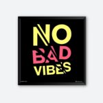 No Bad Vibes Printed Wall Poster | Framed Wall Poster