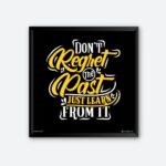 Don’t Regret the Past Just Learn from It Framed Wall Poster