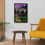 Enjoy Every Moment Wall Posters for Sale