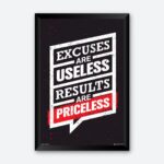 “Excuses Are Useless Results Are Priceless” Inspirational Wall Poster