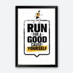 “Run For A Good Cause Yourself” Wall Posters for Home