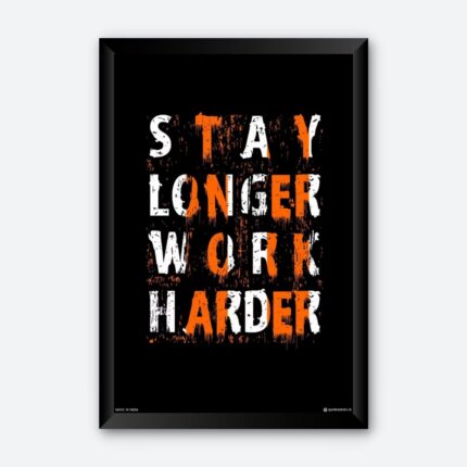 "Stay Longer Work Harder" Framed Wall Poster