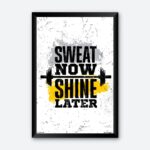 "Sweat Now Shine Later" Framed Wall Poster for Gym