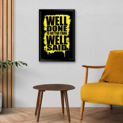 Well Done is Better than Well Said Wall Poster