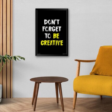 Don’t Forget To Be Creative Wall Poster