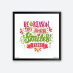 "Be the Reason that Someone Smiles" Wall Posters for Home