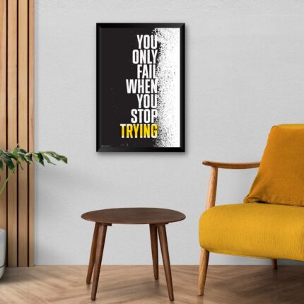 "You Only Fail When You Stop Trying" Motivational Poster