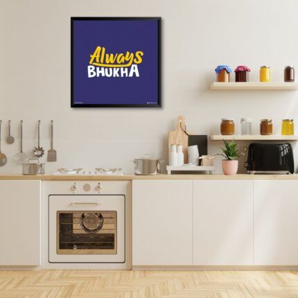 "Always Bhukha" Framed Poster for Kitchen