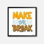 Make or Break Inspirational Wall Posters