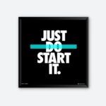 "Just Do Start It" Inspirational Wall Poster