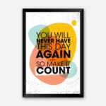 "You Will Never Have This Day Again" Motivational Wall Poster For Students