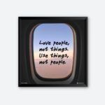 "Love People, Not Things. Use Things, Not People" Poster