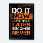 Buy "Do It Now Sometimes Later Becomes Never" Motivational Poster