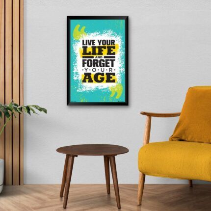 "Live Your Life and Forget Your Age" Poster