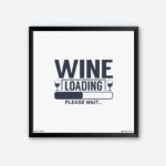"Wine Loading Please Wait" Wall Poster for Bar