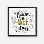 "Have A Nice Day" Quotes Poster for Home Decor