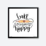 "Bake Someone Happy" Quotes Art for Bakery