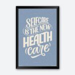 "Selfcare Is The New Healthcare" Wall Poster for Hospital