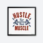 "Hustle For That Muscle" Wall Poster for Gym Freak