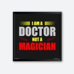 "I Am A Doctor Not A Magician" Wall Poster for Doctor's Cabin