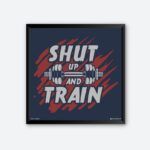 "Shut Up And Train" Quote Poster for Health Club