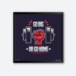 "Go Big Or Go Home" Framed Wall Art for Health Club