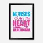 "Nurses Are The Heart of Healthcare" Quotes Poster for Nurses