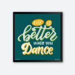 ''Life Is Better When You Dance" Quote Posters for Dancers