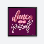 "Dance And Be Yourself" Wall Arts for Dancers