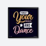 "Forget Your Troubles And Dance" Quality Wall Poster for Dance School