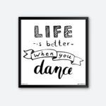 "Life Is Better When You Dance" Framed Wall Art