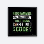 "Programmer:A Machine That Turns Coffee Into Code" Quotes Poster for Coders