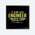 "I Am An Engineer What's Your Superpower" Wall Poster for Engineers