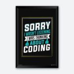 "Sorry, I Was Thinking About Coding" Quotes Art for Coders