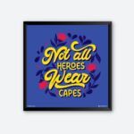 "Not All Heros Wear Caps" Wall Poster for Doctor