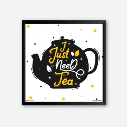 "I Just Need A Tea" Wall Poster for Tea House