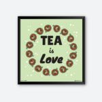 "Tea Is Love" Wall Poster for Tea Stall