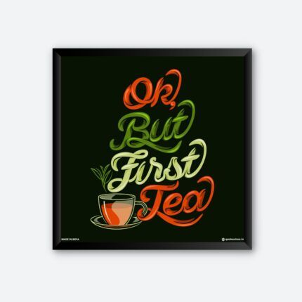 "Ok But First Tea" Quotes Art for Tea Cafe