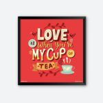 "Love Is When You're My Cup Of Tea" Wall Art for Tea Bar