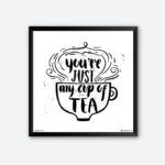"You're Just My Cup Of Tea" Wall Poster for Tea Lovers