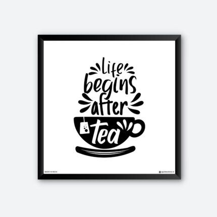 "Life Begins After Tea" Quotes Art for Tea Drinker