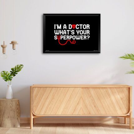 "I'm A Doctor What's Your Superpower" Framed Poster