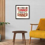 "I Was Thinner Before Dinner" Wall Poster for Restaurant