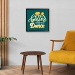 ''Life Is Better When You Dance" Posters for Dancers