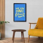 "We Can Dance Forever" Dance Quotes Poster