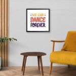 "We Can Dance Forever" Framed Poster for Dance Lover