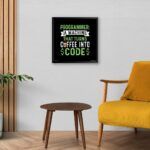 "Programmer:A Machine That Turns Coffee Into Code" Poster for Coders