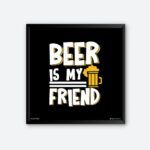 "Beer Is My Friend" Wall Poster for Beer Bar