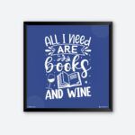 "All I Need Are Books And Wine" Wall Poster for Novelist