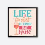 "Life Is Too Short To Drink Bad Wine" Wall Art for Wine Shop